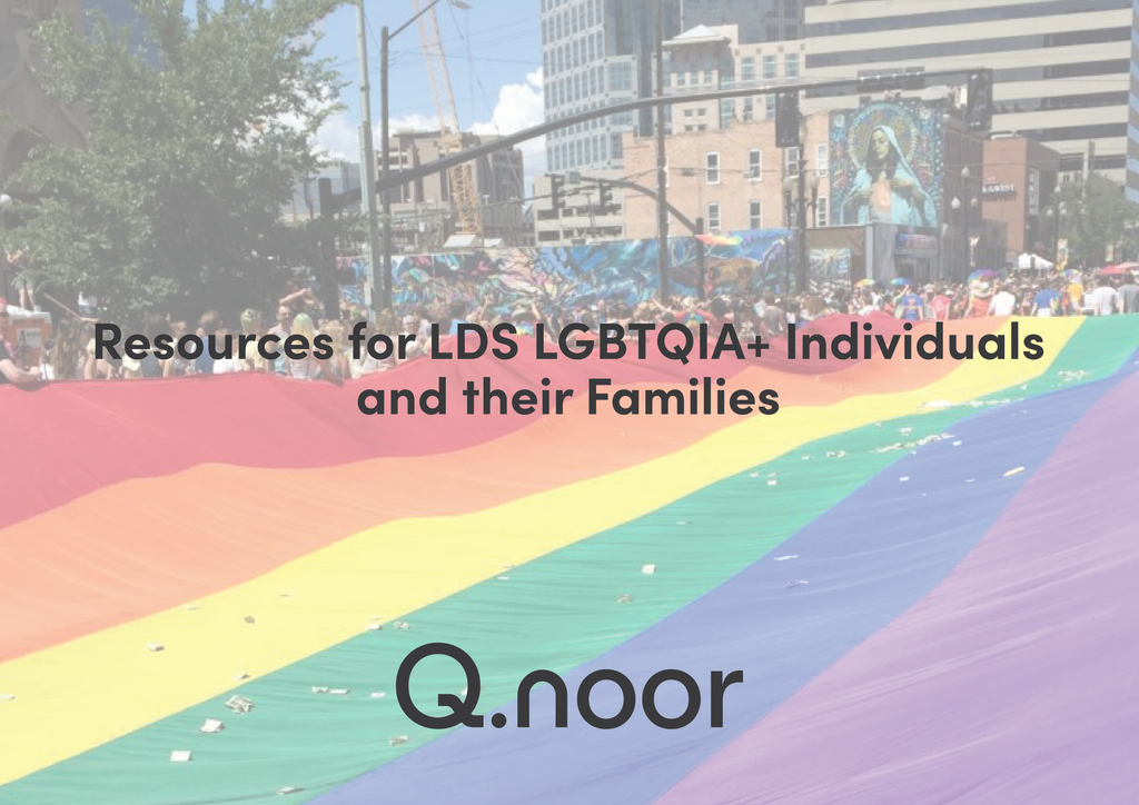 Resources for LDS LGBTQIA+ Individuals, Families, and Friends