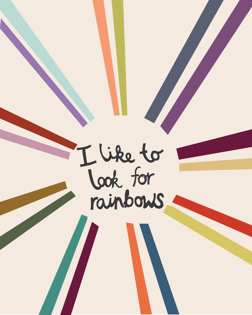 I Like to Look for Rainbows