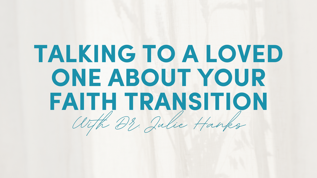 Suggestions for Talking to a Loved One About Your Faith Transition